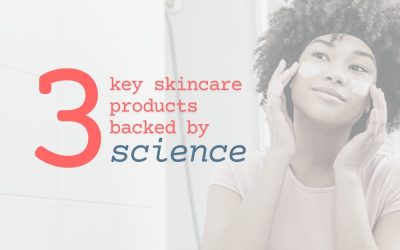 3 key skincare products backed by science